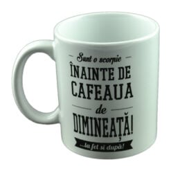Cana ceramica Boss Mug 300 ml "Sunt scorpie. inainte de cafeaua de dimineata!... la fel si dupa"