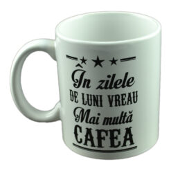 Cana ceramica Boss Mug 300 ml "In zilele de luni vreau de mai multa cafea"