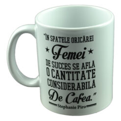 Cana ceramica Boss Mug 300 ml ''In spatele oricarei femei de succes se afla o cantitate considerabila de cafeaua." Stephanie Piro