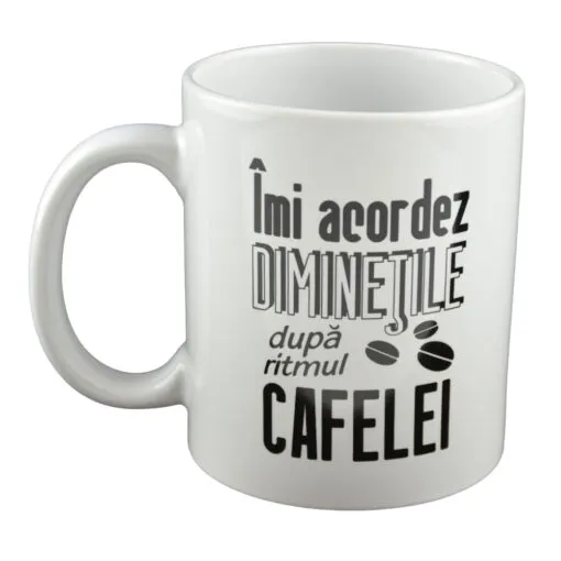Cana ceramica 330 ml - "Imi acordez diminetile dupa ritmul cafelei"