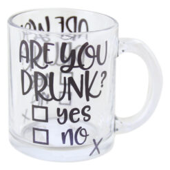Cana din sticla transparenta "Are you drunk?"