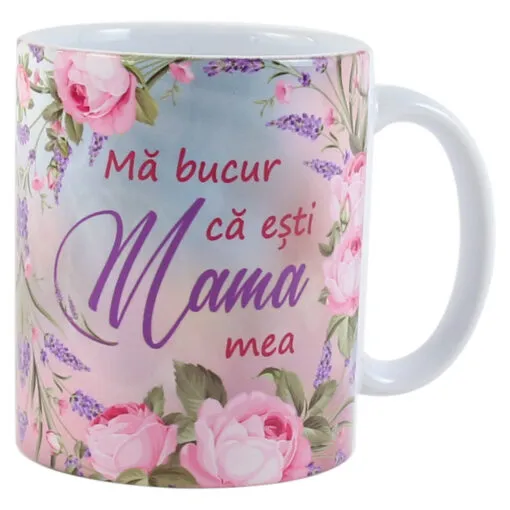 Cana ceramica "Ma bucur ca esti Mama mea"