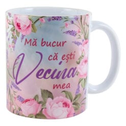 Cana ceramica "Ma bucur ca esti Vecina mea"