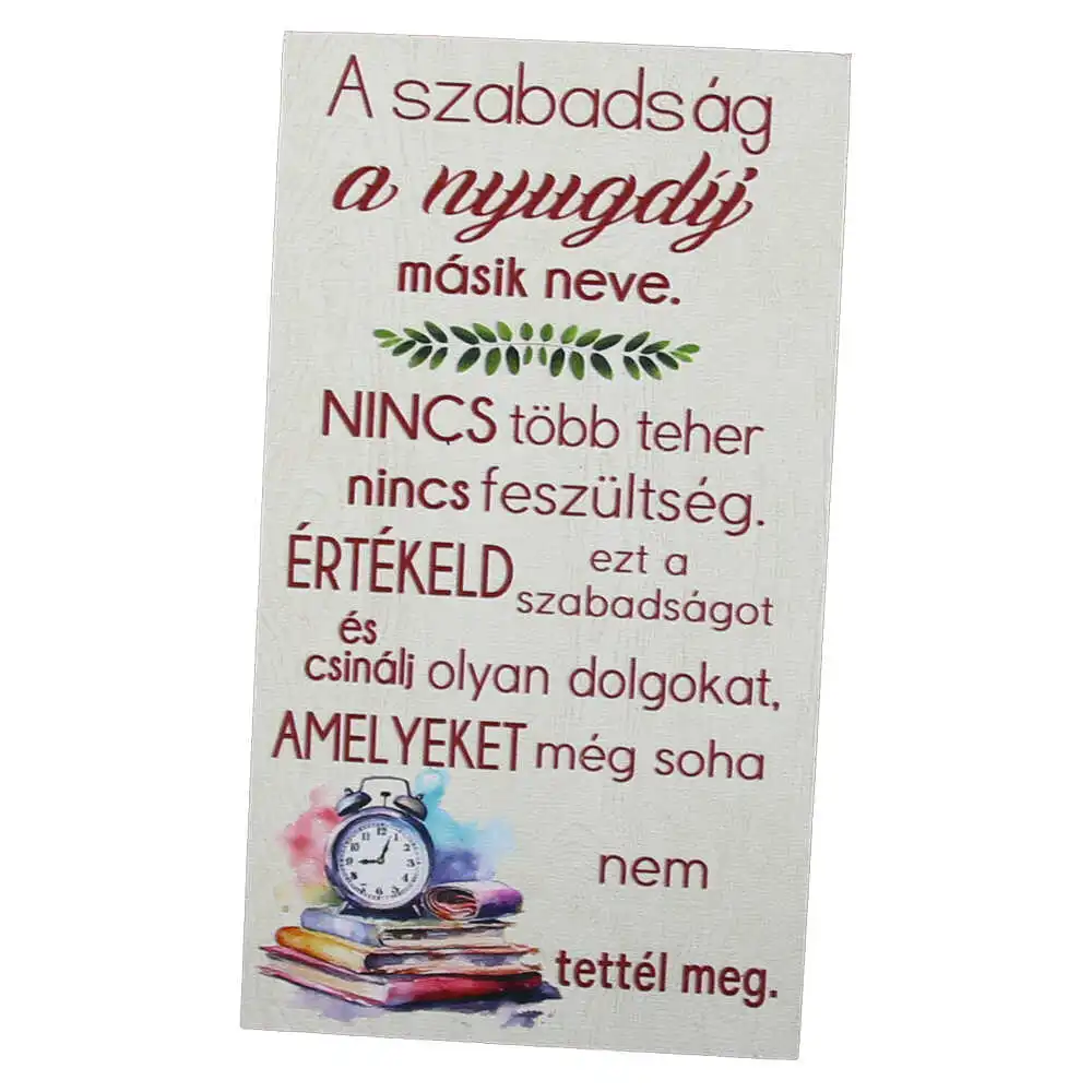 Magnet frigider din lemn "A szabadsag a nyugdij masik neve..." 8x14 CM Magnet frigider din lemn "A szabadsag a nyugdij masik neve..." 8x14 CM