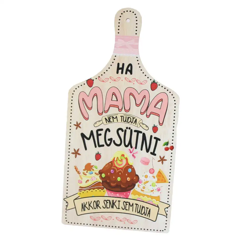 Tocator decorativ din lemn "Ha Mama nem tudja megsutni..."