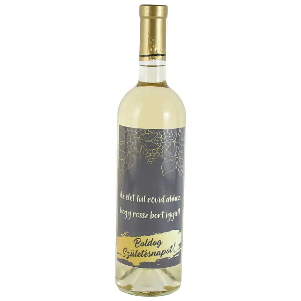 Vin alb 750 ml "Az elet tul rovid ahhoz...Boldog Szuletesnapot!"