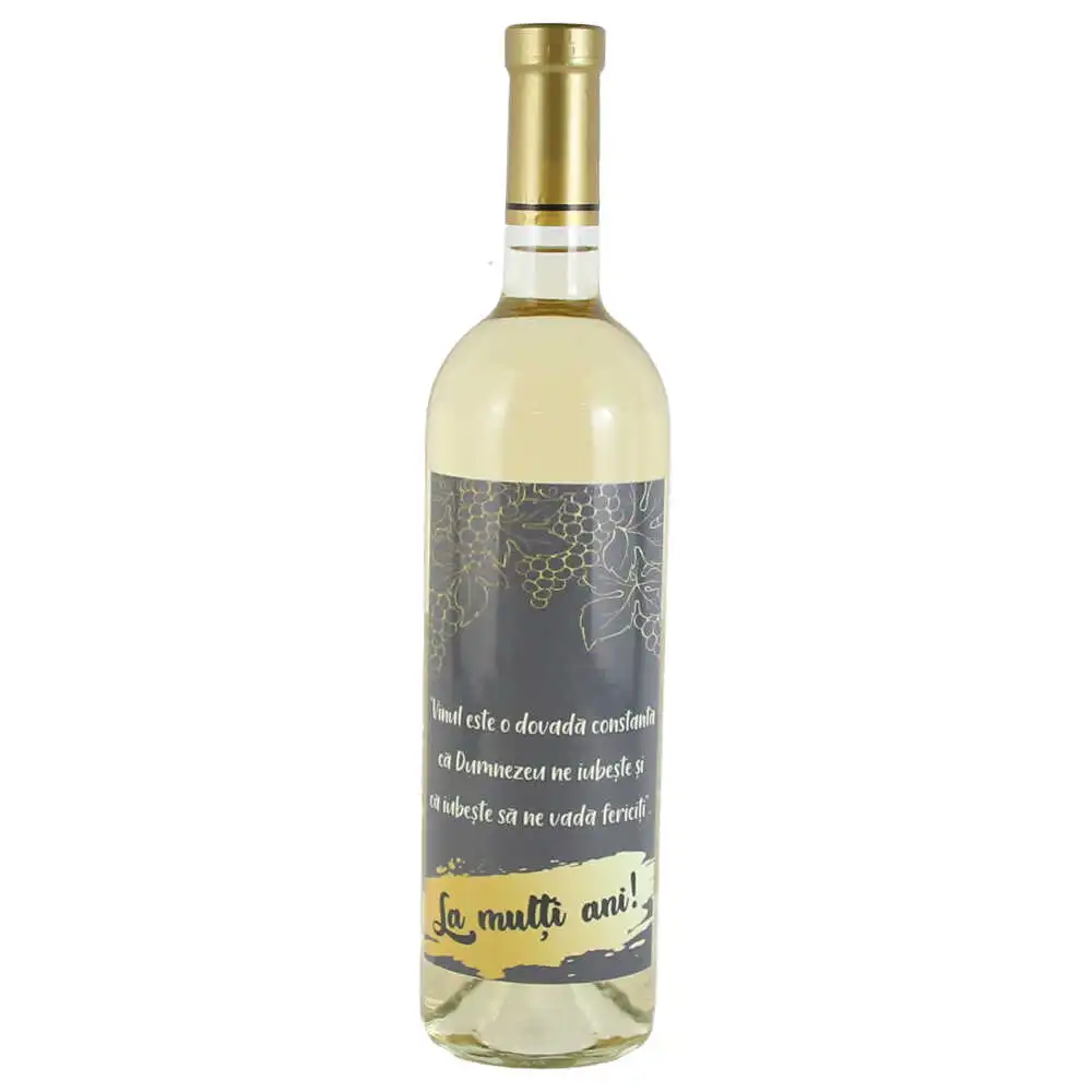 Vin alb 750 ml "Vinul este o dovada...La multi ani!"