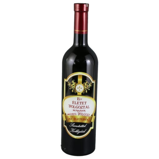 Vin rosu 750 ml "Egy eletet dolgoztal munkadon..."