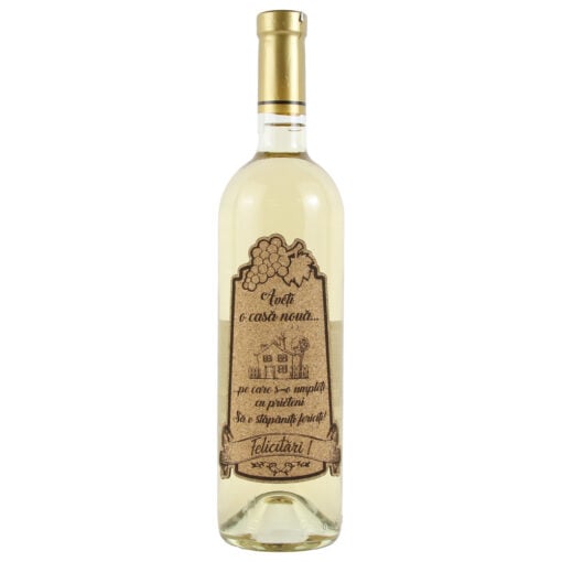 Vin alb 750 ml "Aveti o casa noua...Felicitari!" cu eticheta personalizata din pluta