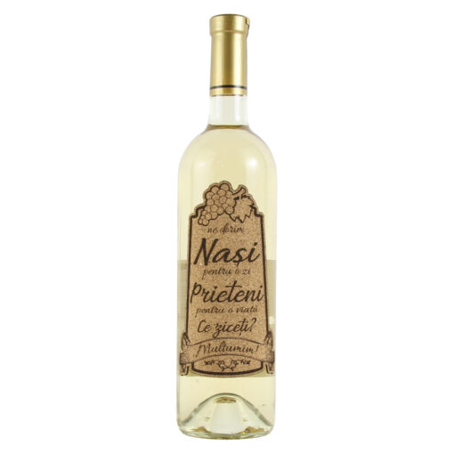 Vin alb 750 ml "Nasi pentru o zi...." cu eticheta personalizata din pluta