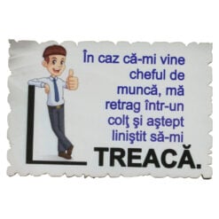 Magnet frigider din lemn "In caz ca-mi vine cheful de lucru..." 9x6 CM