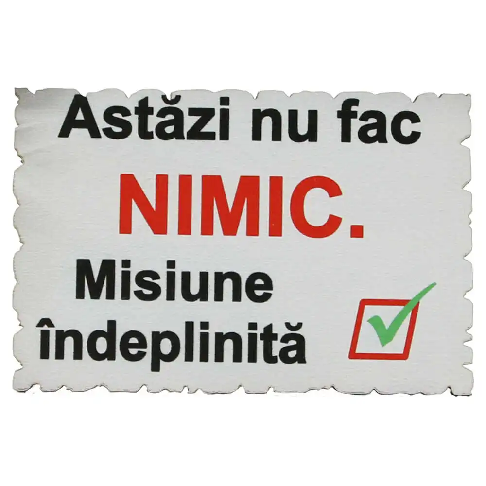 Magnet frigider din lemn "Astazi nu fac nimic..." 9x6 CM