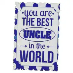 Magnet frigider din lemn "You are the best uncle in the world" 6x9 CM