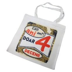 Sacosa textil "Cati ani am?! Doar 40 decenii"