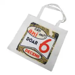 Sacosa textil "Cati ani am?! Doar 6 decenii"
