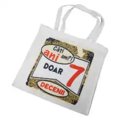 Sacosa textil "Cati ani am?! Doar 7 decenii"