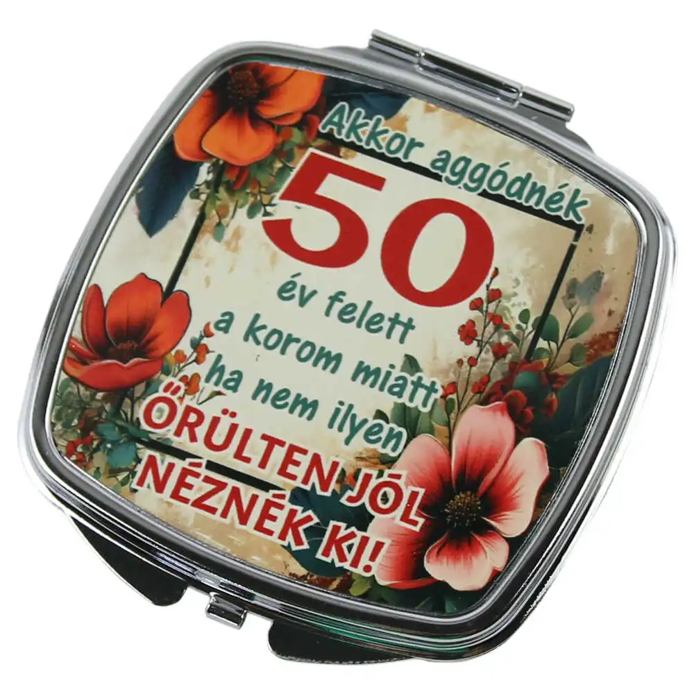 Oglinda de buzunar "Akkor aggodnek 50 ev felett..."