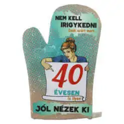 Manusa de bucatarie "40 Nem kell irigykedni..."