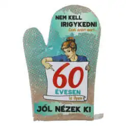 Manusa de bucatarie "60 Nem kell irigykedni..."