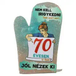 Manusa de bucatarie "70 Nem kell irigykedni..."