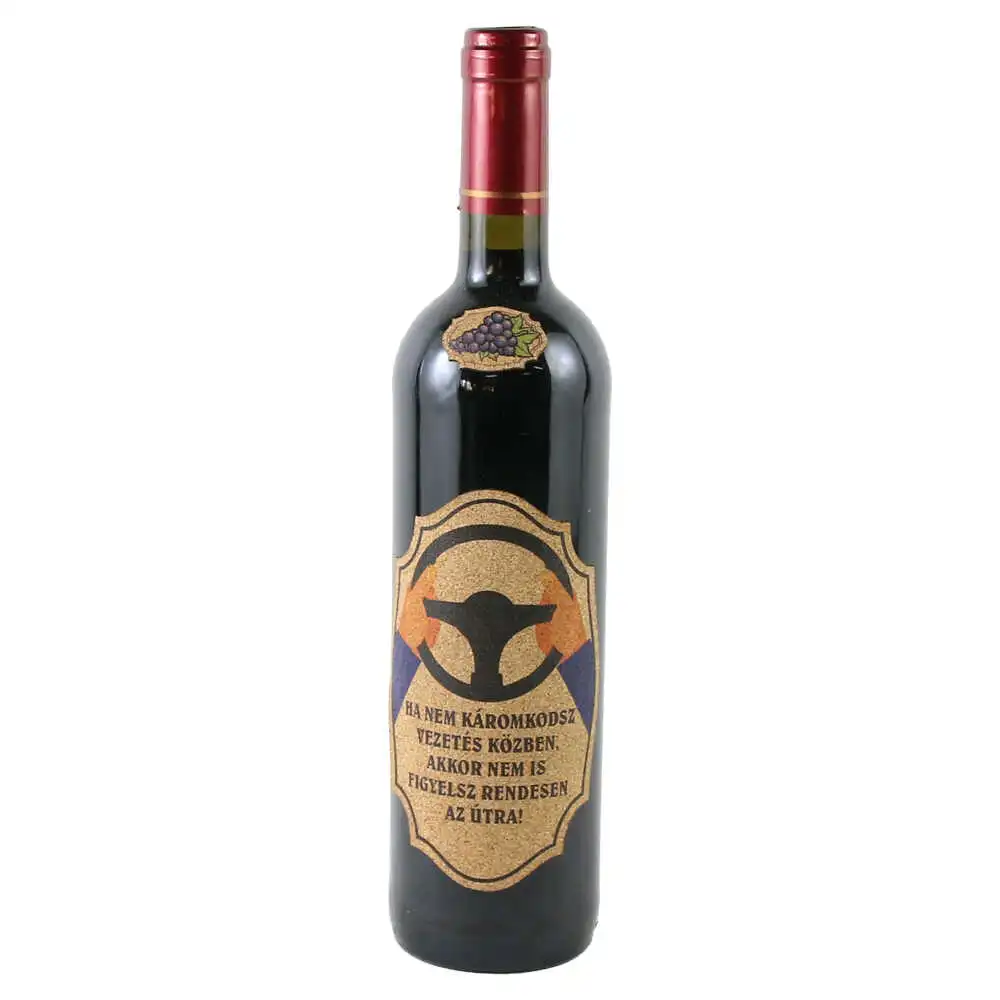 Vin rosu 750 ml "Ha nem karomkodsz vezetes kozben..."