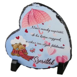 Placa ardezie inima  "Nincs mindig napsutes...Szeretlek" 14x14 cm