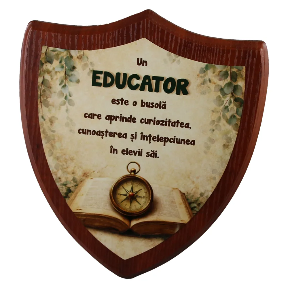 Placheta scut din lemn "Un Educator este o busola..." 22 x 26 cm