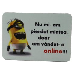 Magnet de frigider din plastic "Nu mi-am pierdut mintea..." 5.5 x 8 cm