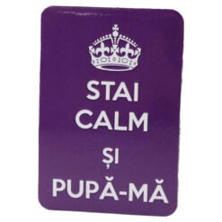 Magnet de frigider din plastic "Stai calm si pupa-ma" 5.5 x 8 cm