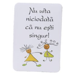 Magnet de frigider din plastic "Nu uite niciodata ca nu esti singur!" 5.5 x 8 cm