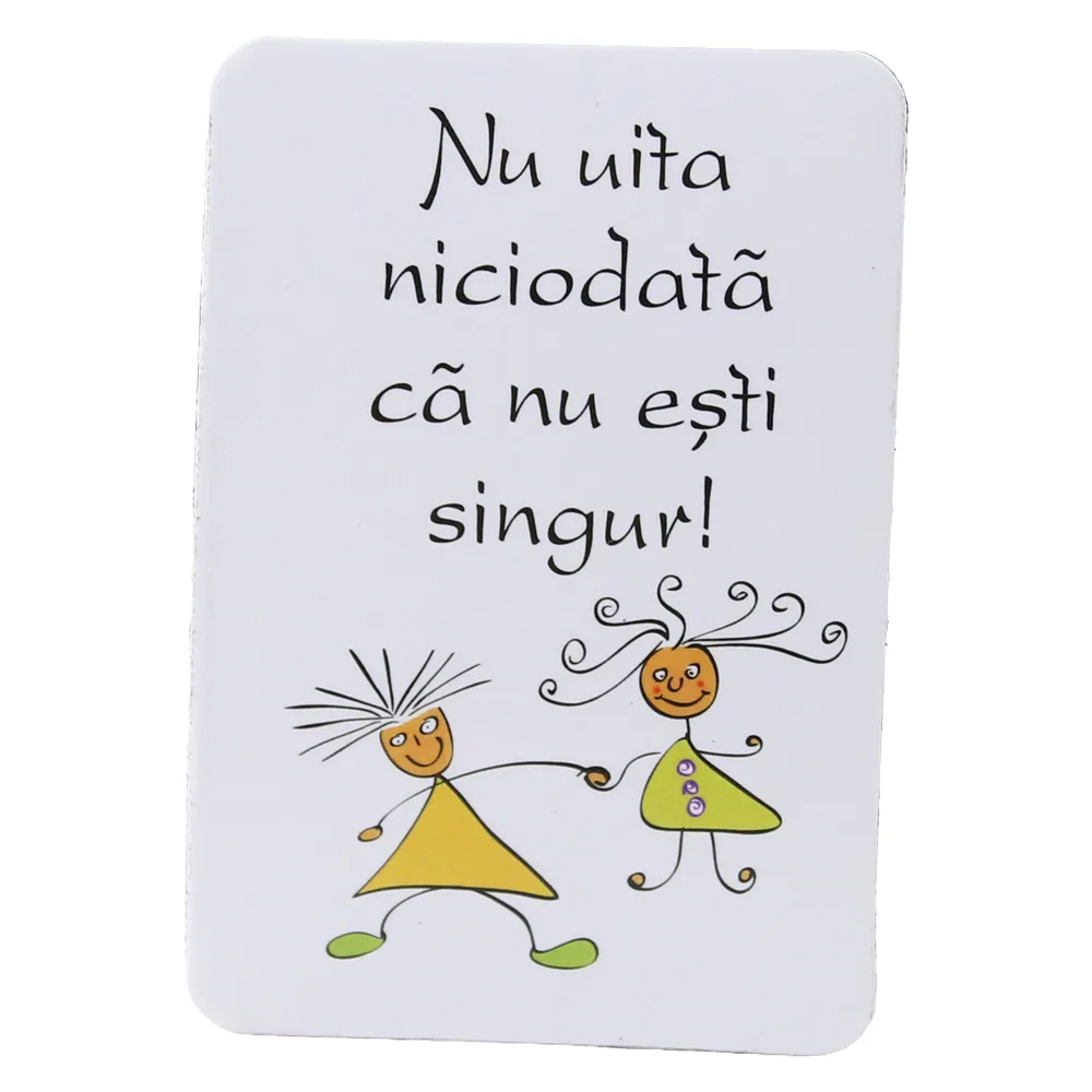 Magnet de frigider din plastic "Nu uite niciodata ca nu esti singur!" 5.5 x 8 cm Magnet de frigider din plastic "Nu uite niciodata ca nu esti singur!" 5.5 x 8 cm