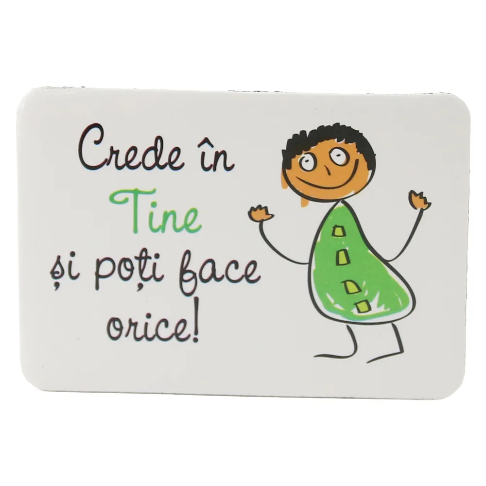 Magnet de frigider din plastic "Crede in tine..." 8 x 5.5 cm Magnet de frigider din plastic "Crede in tine..." 8 x 5.5 cm