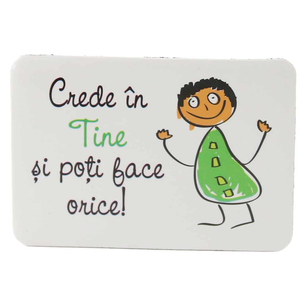 Magnet de frigider din plastic "Crede in tine..." 8 x 5.5 cm Magnet de frigider din plastic "Crede in tine..." 8 x 5.5 cm