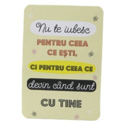 Magnet de frigider din plastic "Nu te iubesc pentru ceea ce esti..." 5.5 x 8 cm