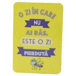 Magnet de frigider din plastic "O zi in care nu ai ras..." 5.5 x 8 cm