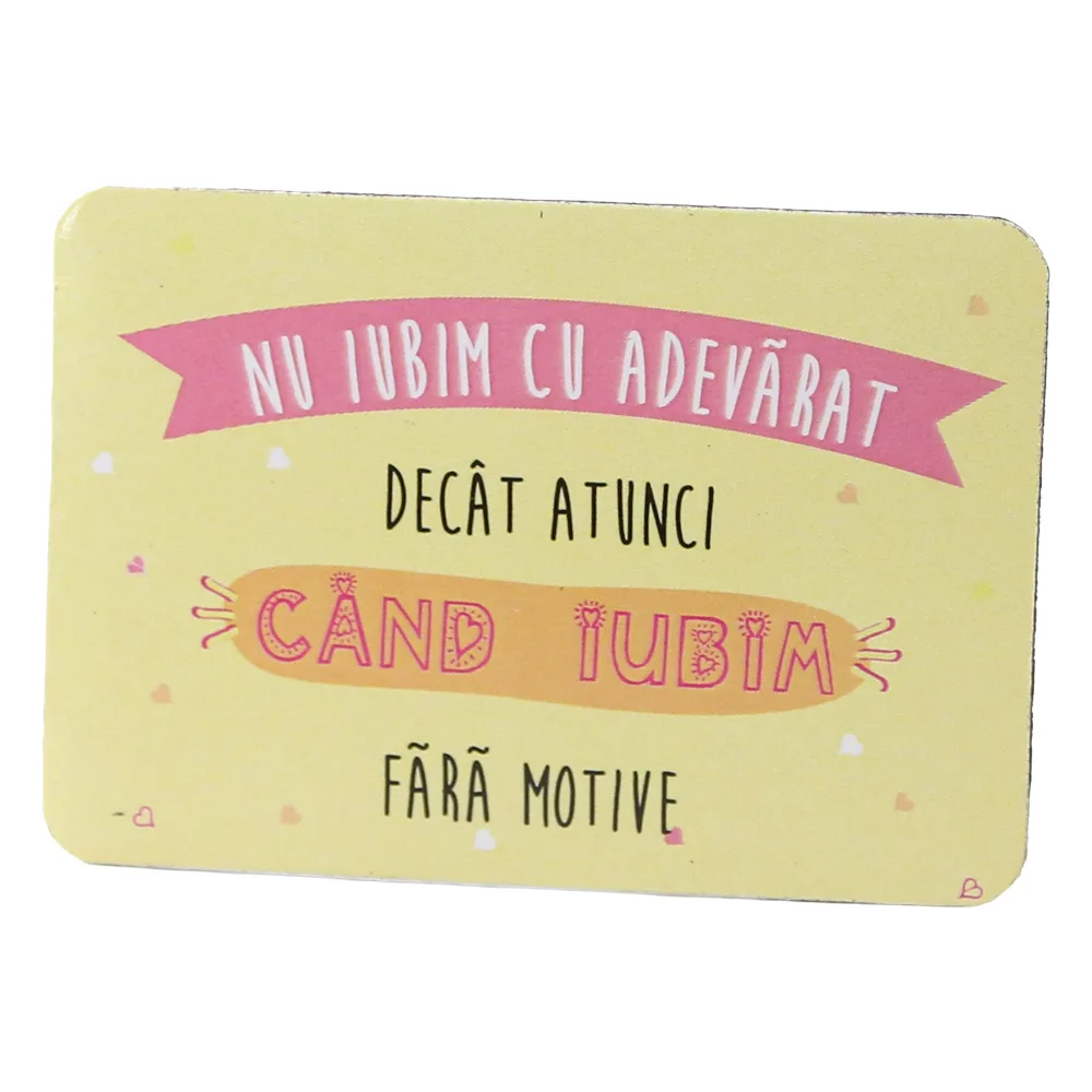Magnet de frigider din plastic "Nu iubim cu adevarat..." 5.5 x 8 cm