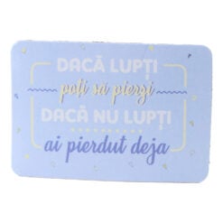 Magnet de frigider din plastic "Daca lupti poti sa pierzi..." 5.5 x 8 cm