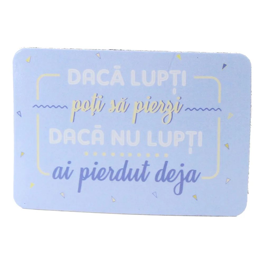 Magnet de frigider din plastic "Daca lupti poti sa pierzi..." 5.5 x 8 cm Magnet de frigider din plastic "Daca lupti poti sa pierzi..." 5.5 x 8 cm