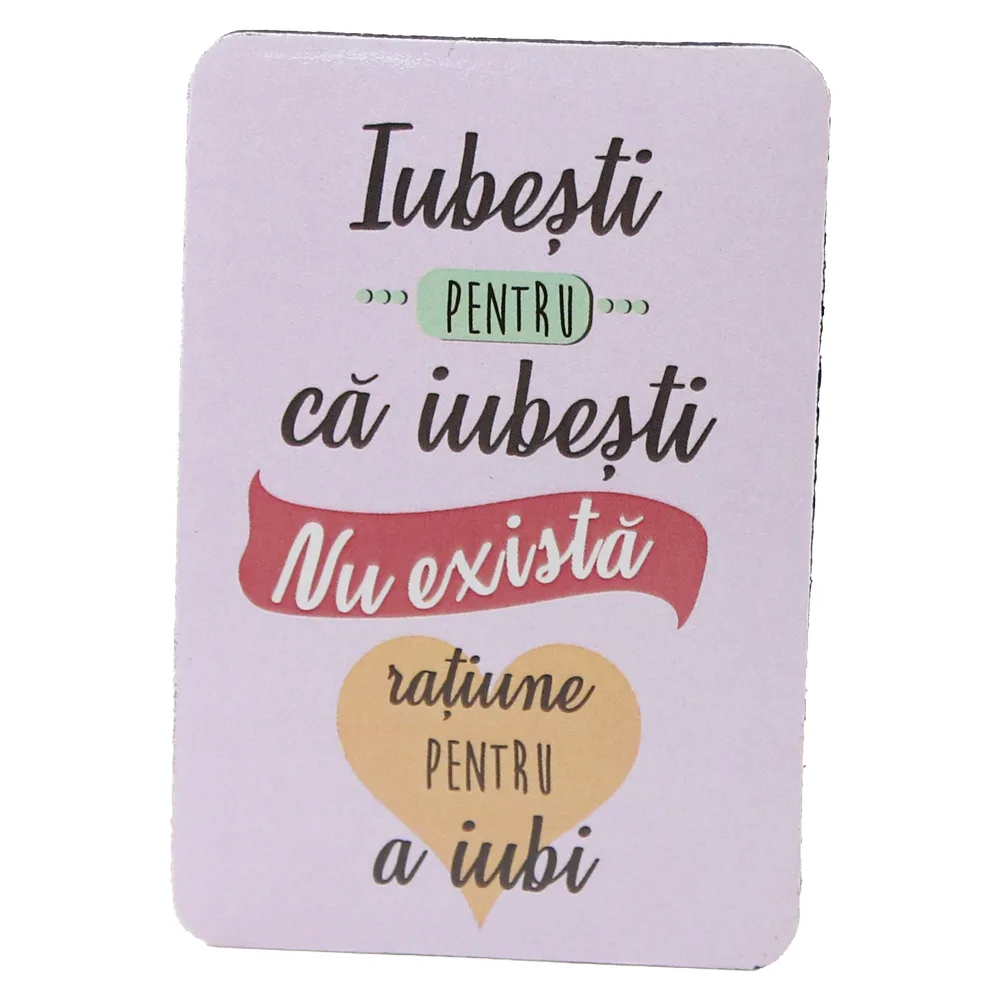 Magnet de frigider din plastic "Iubesti penru ca iubesti..." 5.5 x 8 cm Magnet de frigider din plastic "Iubesti penru ca iubesti..." 5.5 x 8 cm