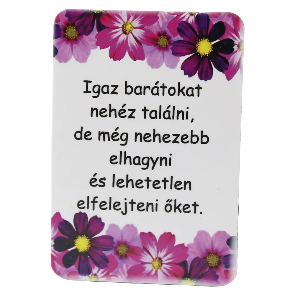 Magnet de frigider din plastic "Igaz baratokat nehez talalni..." 5.5 x 8 cm